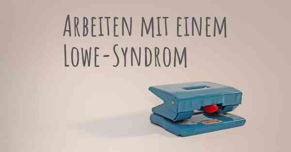 Arbeiten mit einem Lowe-Syndrom