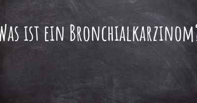 Was ist ein Bronchialkarzinom?