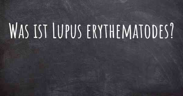 Was ist Lupus erythematodes?