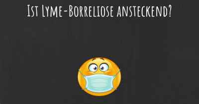 Ist Lyme-Borreliose ansteckend?