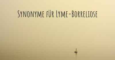 Synonyme für Lyme-Borreliose