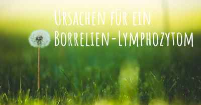 Ursachen für ein Borrelien-Lymphozytom