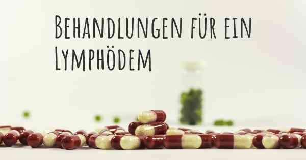 Behandlungen für ein Lymphödem