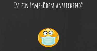 Ist ein Lymphödem ansteckend?