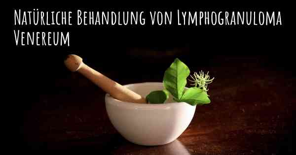 Natürliche Behandlung von Lymphogranuloma Venereum