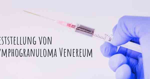 Feststellung von Lymphogranuloma Venereum