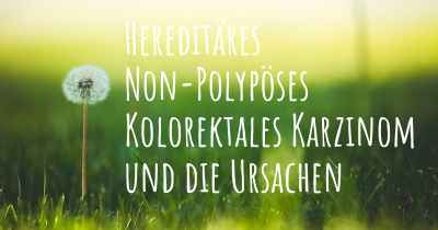 Hereditäres Non-Polypöses Kolorektales Karzinom und die Ursachen