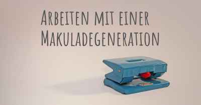 Arbeiten mit einer Makuladegeneration