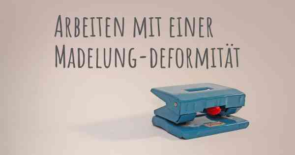 Arbeiten mit einer Madelung-deformität