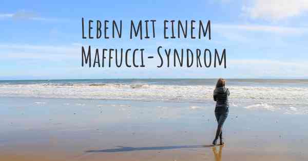 Leben mit einem Maffucci-Syndrom