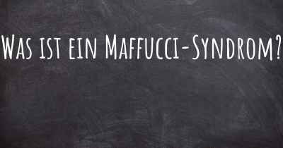 Was ist ein Maffucci-Syndrom?