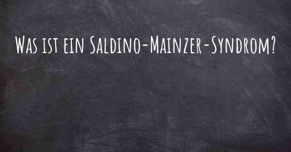 Was ist ein Saldino-Mainzer-Syndrom?