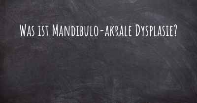 Was ist Mandibulo-akrale Dysplasie?