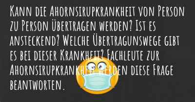 Kann die Ahornsirupkrankheit von Person zu Person übertragen werden? Ist es ansteckend? Welche Übertragunswege gibt es bei dieser Krankheit? Fachleute zur Ahornsirupkrankheit werden diese Frage beantworten.