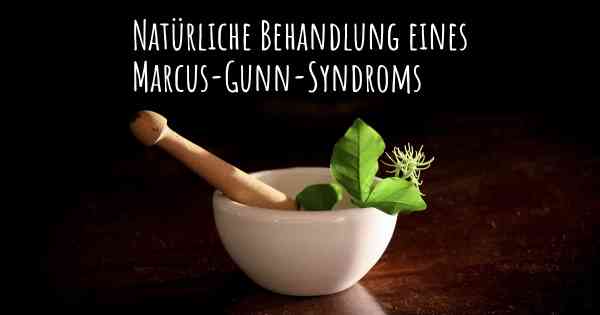 Natürliche Behandlung eines Marcus-Gunn-Syndroms