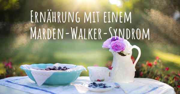 Ernährung mit einem Marden-Walker-Syndrom