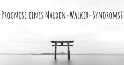 Prognose eines Marden-Walker-Syndroms?