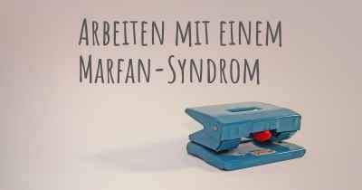 Arbeiten mit einem Marfan-Syndrom