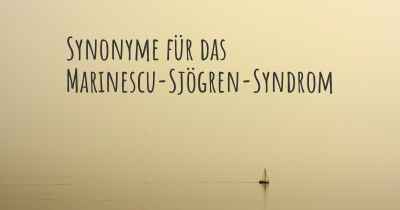 Synonyme für das Marinescu-Sjögren-Syndrom