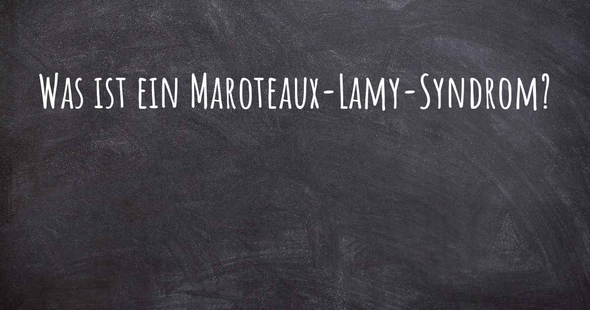 Was Ist Ein Maroteaux Lamy Syndrom 