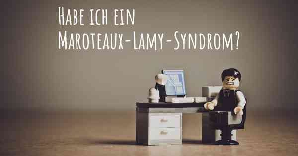 Habe ich ein Maroteaux-Lamy-Syndrom?