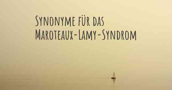 Synonyme für das Maroteaux-Lamy-Syndrom