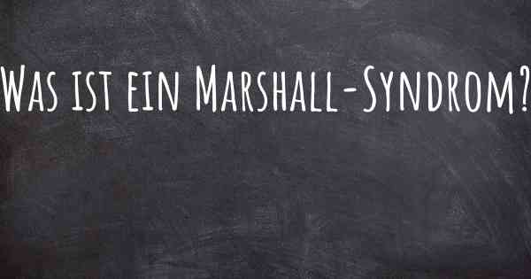 Was ist ein Marshall-Syndrom?