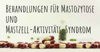 Behandlungen für Mastozytose und Mastzell-Aktivitäts-Syndrom