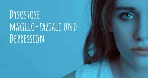 Dysostose maxillo-faziale und Depression