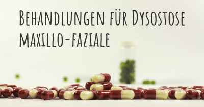 Behandlungen für Dysostose maxillo-faziale