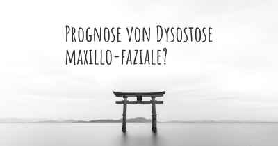 Prognose von Dysostose maxillo-faziale?