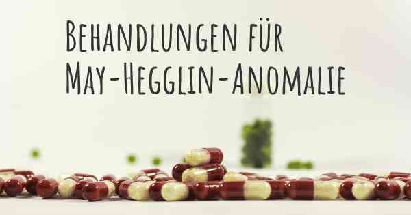 Behandlungen für May-Hegglin-Anomalie