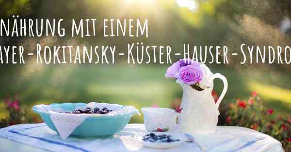 Ernährung mit einem Mayer-Rokitansky-Küster-Hauser-Syndrom