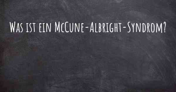 Was ist ein McCune-Albright-Syndrom?