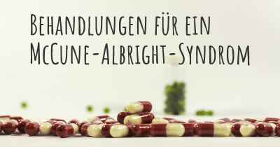 Behandlungen für ein McCune-Albright-Syndrom