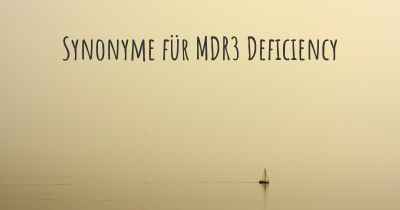 Synonyme für MDR3 Deficiency