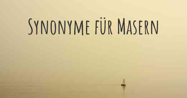 Synonyme für Masern