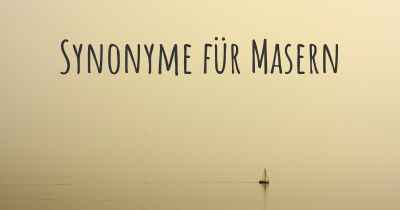 Synonyme für Masern