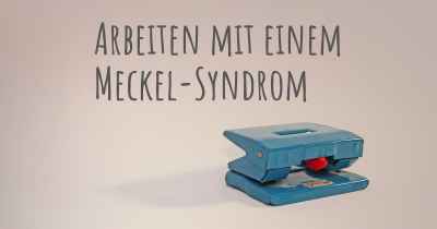 Arbeiten mit einem Meckel-Syndrom