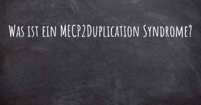 Was ist ein MECP2Duplication Syndrome?