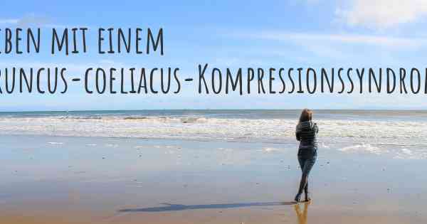 Leben mit einem Truncus-coeliacus-Kompressionssyndrom
