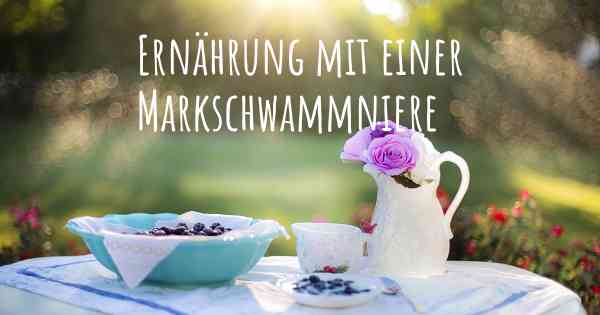 Ernährung mit einer Markschwammniere