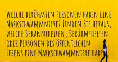 Welche berühmten Personen haben eine Markschwammniere? Finden Sie heraus, welche Bekanntheiten, Berühmtheiten oder Personen des öffentlichen Lebens eine Markschwammniere haben.