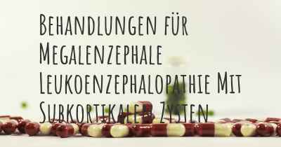 Behandlungen für Megalenzephale Leukoenzephalopathie Mit Subkortikalen Zysten