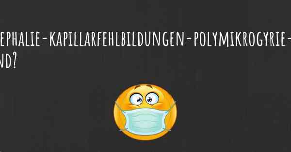 Ist ein Megalenzephalie-kapillarfehlbildungen-polymikrogyrie-syndrom ansteckend?