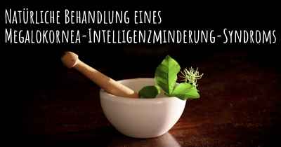 Natürliche Behandlung eines Megalokornea-Intelligenzminderung-Syndroms