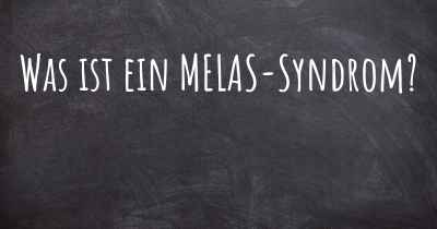 Was ist ein MELAS-Syndrom?