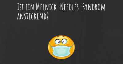 Ist ein Melnick-Needles-Syndrom ansteckend?