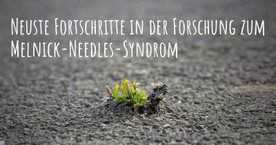 Neuste Fortschritte in der Forschung zum Melnick-Needles-Syndrom
