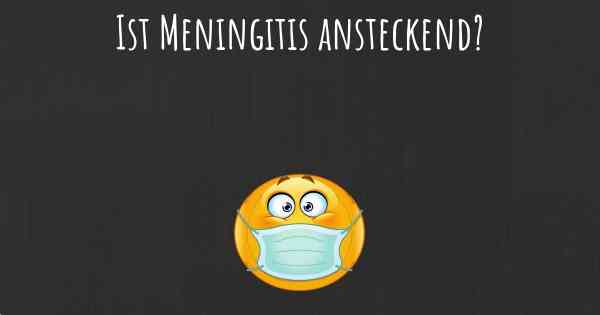 Ist Meningitis ansteckend?